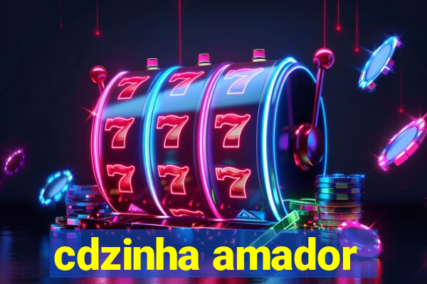 cdzinha amador